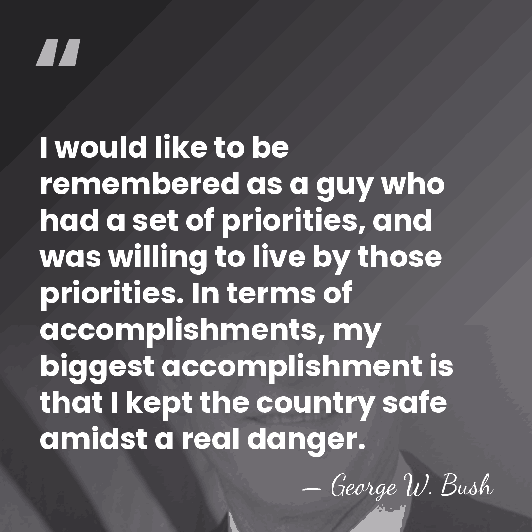 I would like to be remembered as a guy who had a&hellip; - George W. Bush