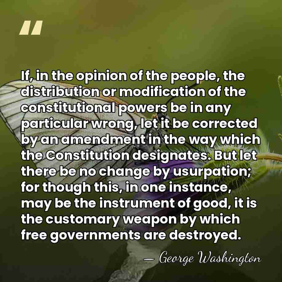 If, in the opinion of the people, the distribution or modification of&hellip; - George Washington