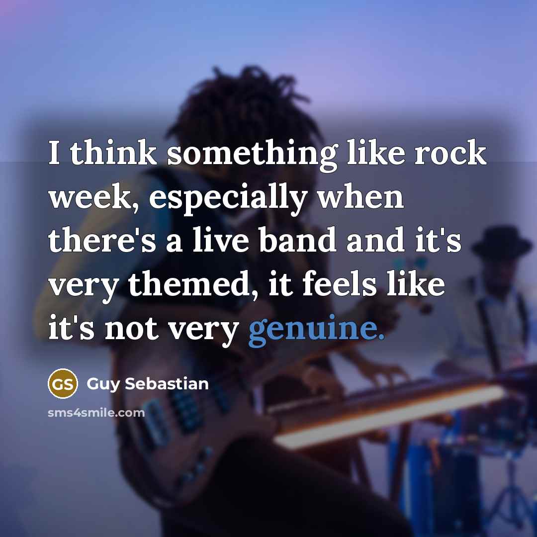“I think something like rock week, especially when there's a…” quote by Guy Sebastian