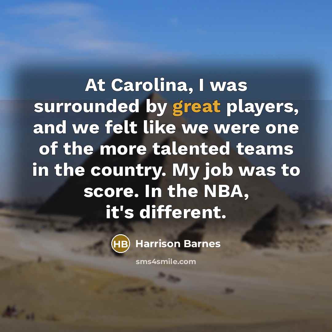 “At Carolina, I was surrounded by great players, and we…” quote by Harrison Barnes