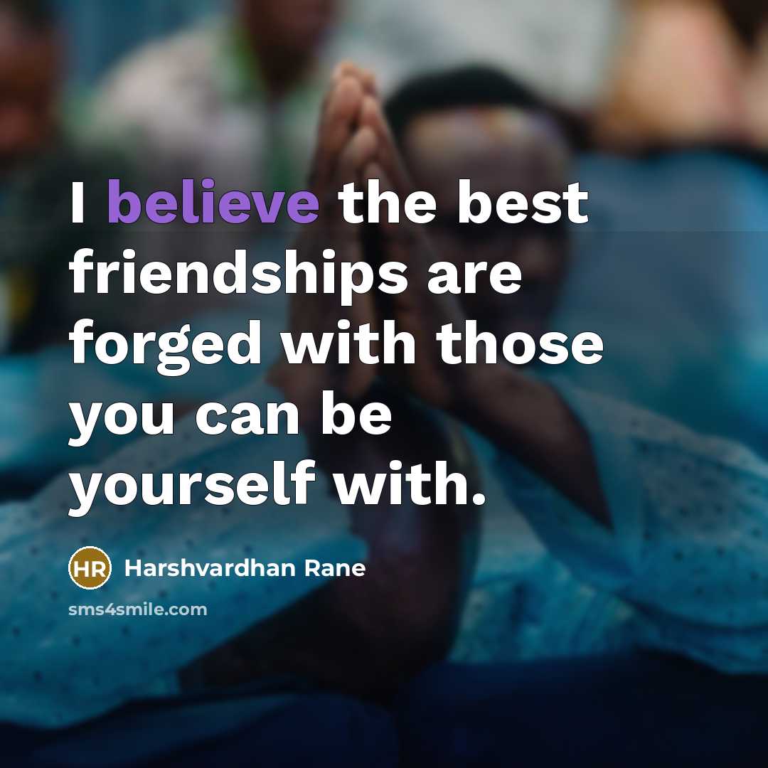 “I believe the best friendships are forged with those you…” quote by Harshvardhan Rane