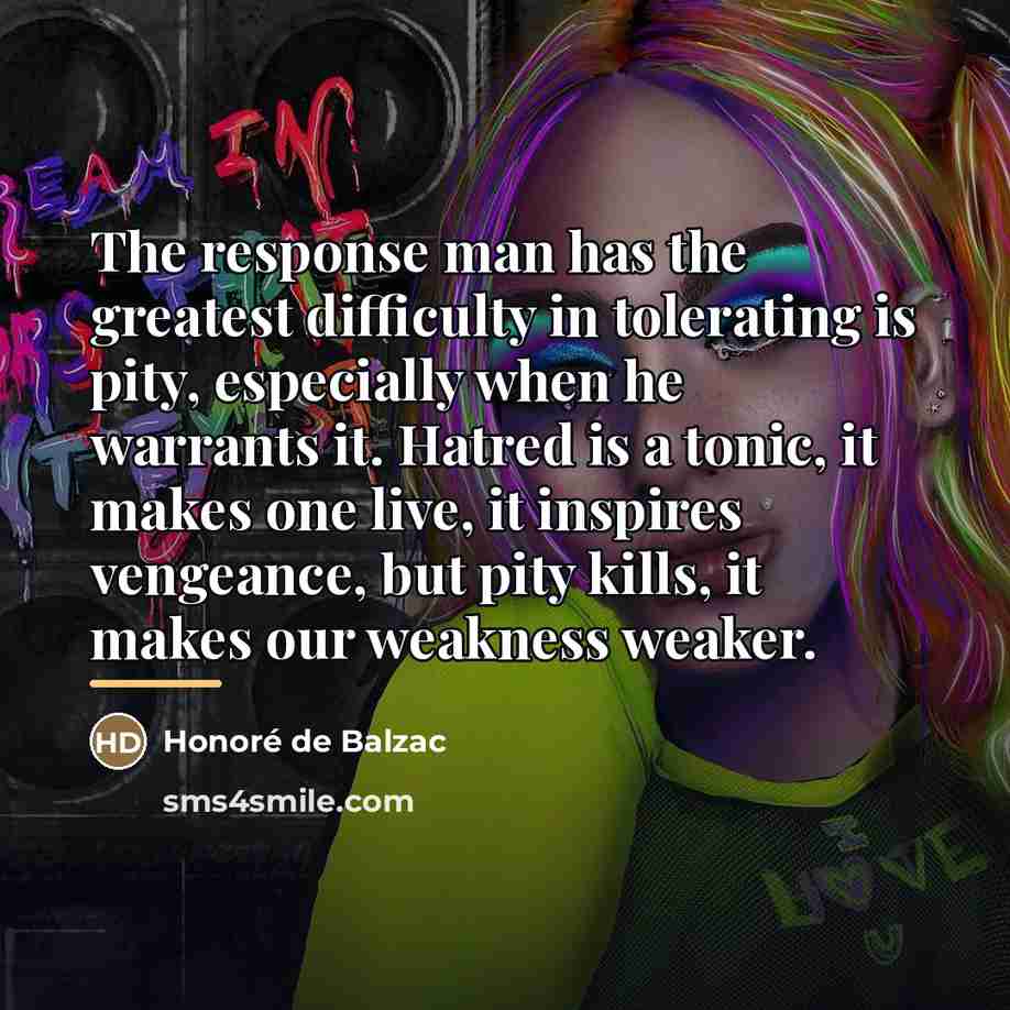 “The response man has the greatest difficulty in tolerating is…” quote by Honore de Balzac