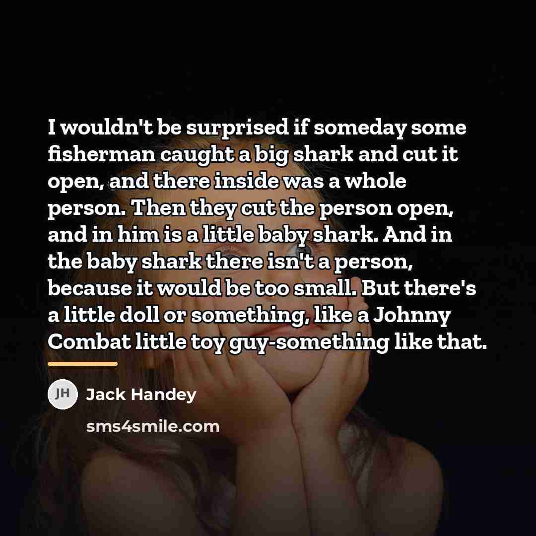 “I wouldn't be surprised if someday some fisherman caught a…” quote by Jack Handey