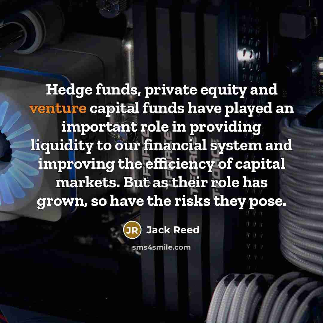 “Hedge funds, private equity and venture capital funds have played…” quote by Jack Reed
