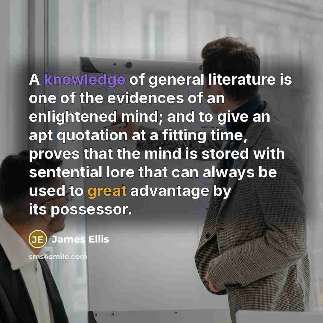 “A knowledge of general literature is one of the evidences…” quote by James Ellis
