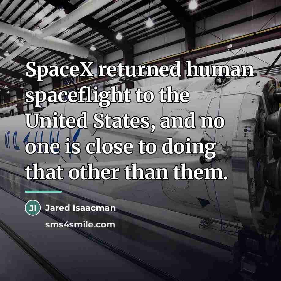 “SpaceX returned human spaceflight to the United States, and no…” quote by Jared Isaacman