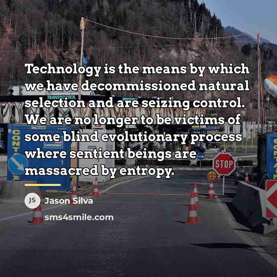 “Technology is the means by which we have decommissioned natural…” quote by Jason Silva
