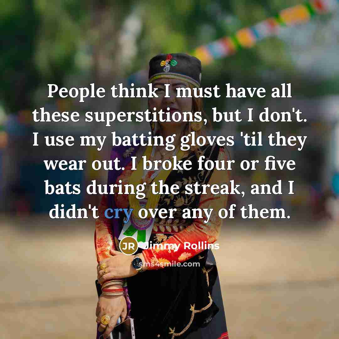 “People think I must have all these superstitions, but I…” quote by Jimmy Rollins