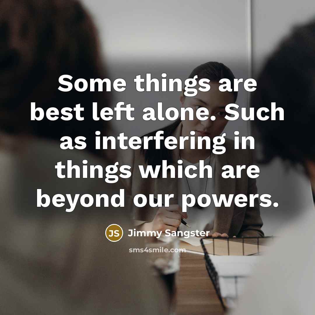 “Some things are best left alone. Such as interfering in…” quote by Jimmy Sangster