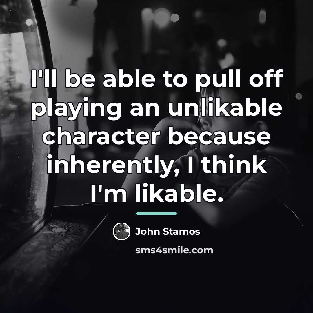“I'll be able to pull off playing an unlikable character…” quote by John Stamos
