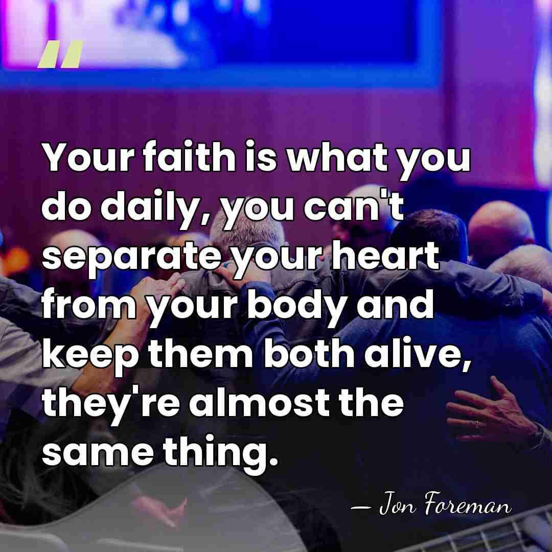 Your faith is what you do daily, you can't separate your heart&hellip; - Jon Foreman