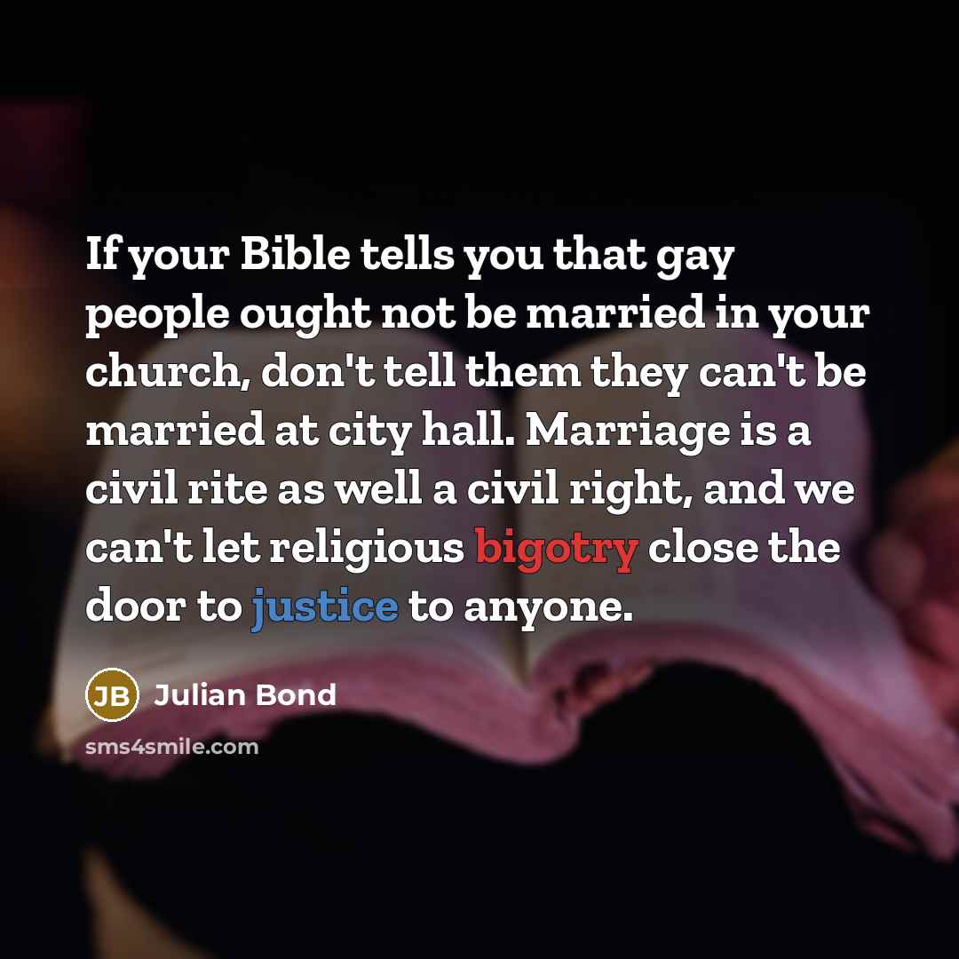 “If your Bible tells you that gay people ought not…” quote by Julian Bond