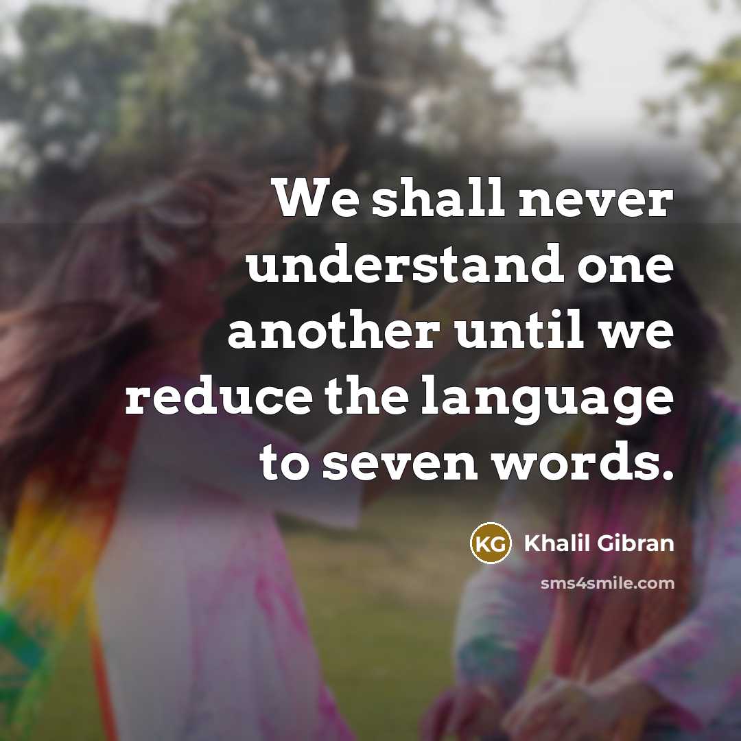 “We shall never understand one another until we reduce the…” quote by Khalil Gibran