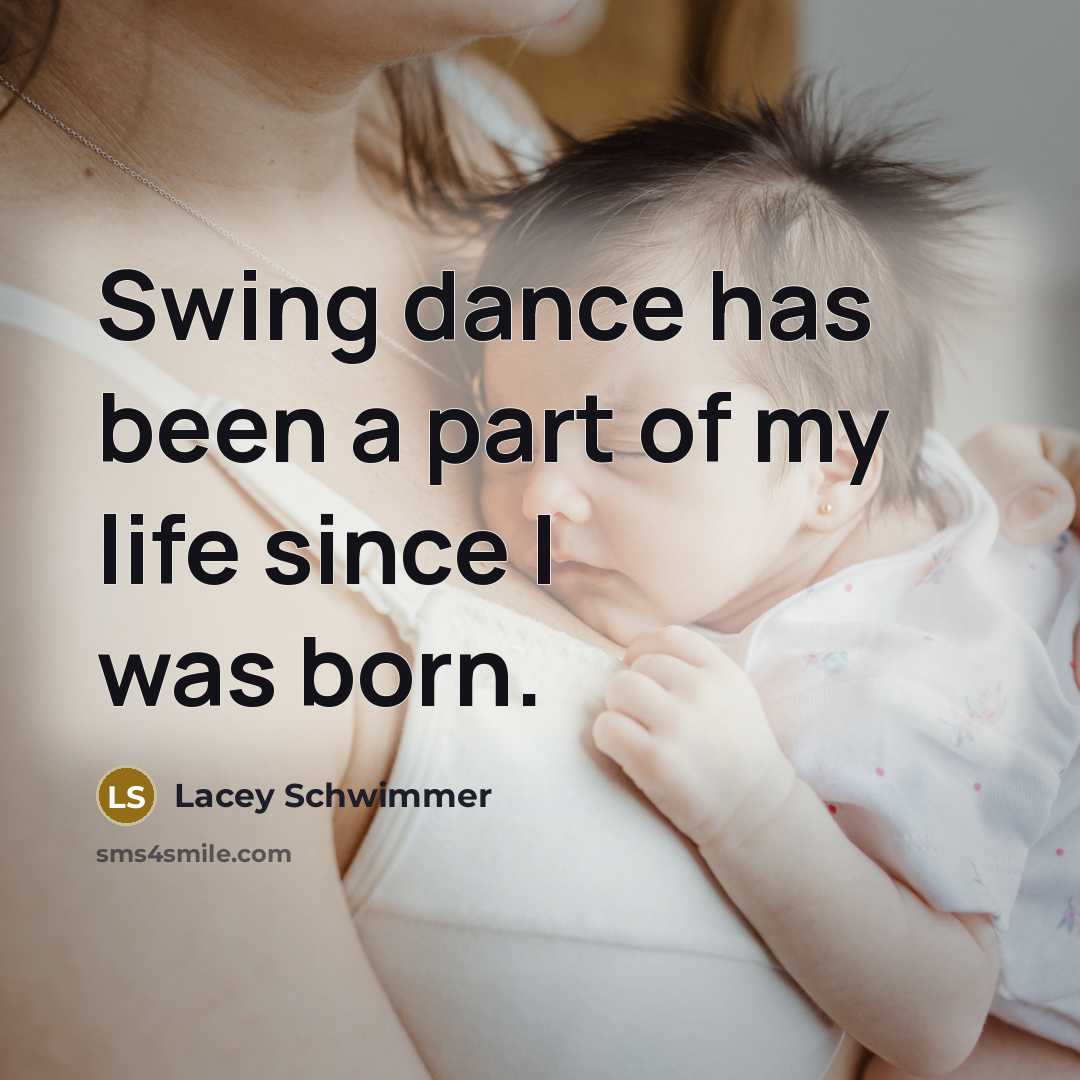 “Swing dance has been a part of my life since…” quote by Lacey Schwimmer