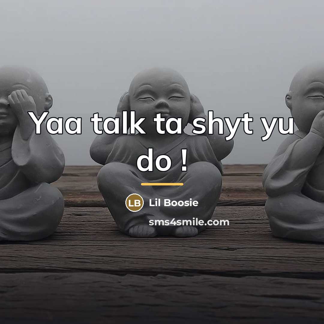 “Yaa talk ta shyt yu do !…” quote by Lil Boosie
