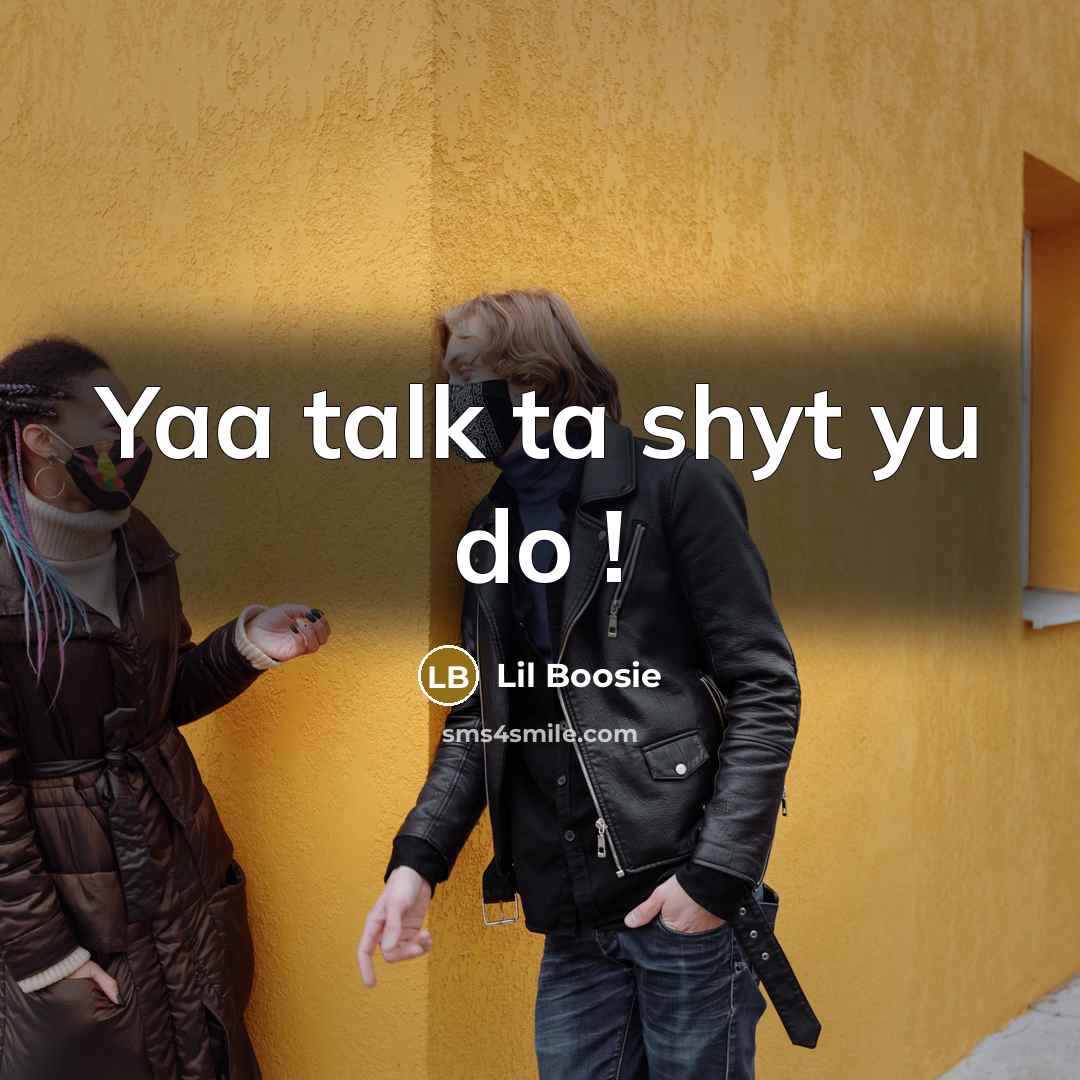 “Yaa talk ta shyt yu do !” quote by Lil Boosie