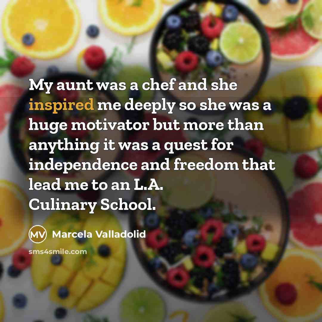 “My aunt was a chef and she inspired me deeply…” quote by Marcela Valladolid