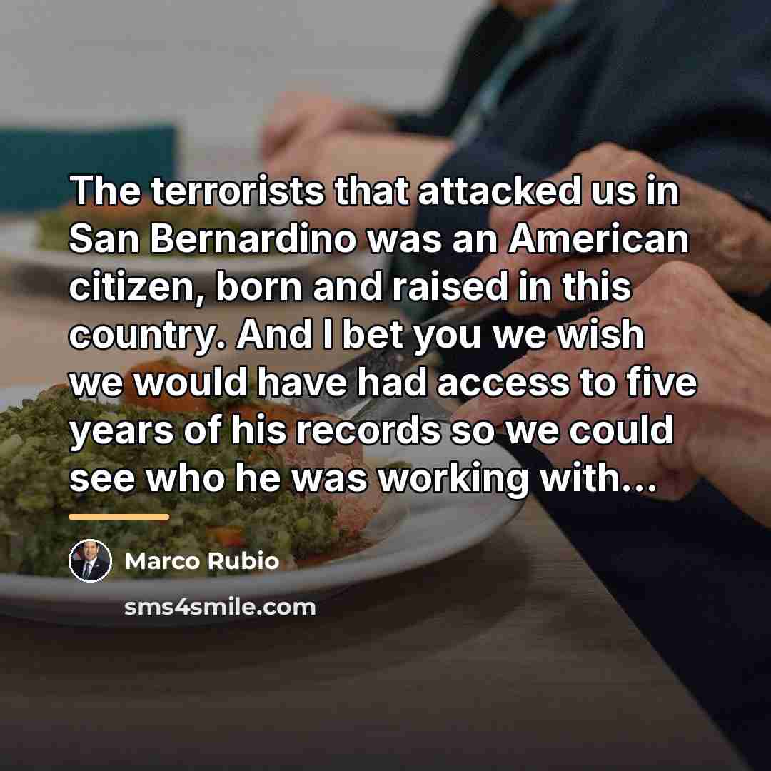 “The terrorists that attacked us in San Bernardino was an…” quote by Marco Rubio