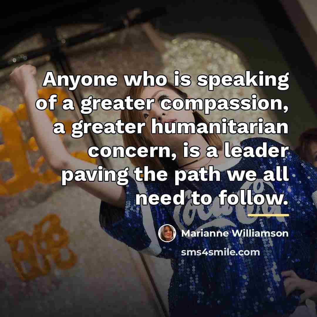 “Anyone who is speaking of a greater compassion, a greater…” quote by Marianne Williamson