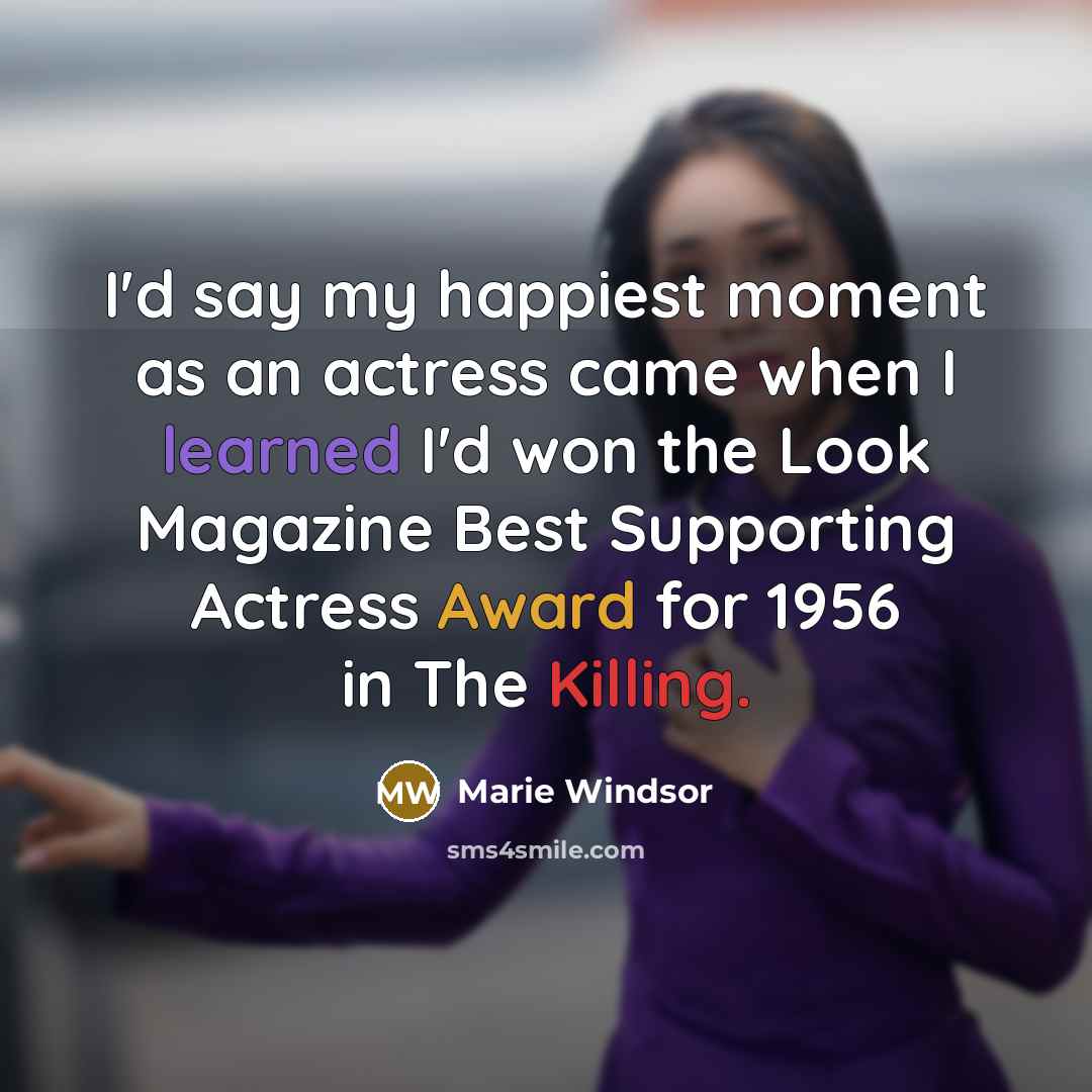 “I'd say my happiest moment as an actress came when…” quote by Marie Windsor