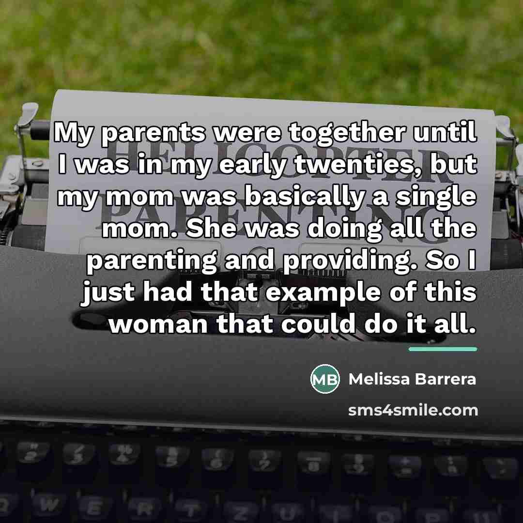 “My parents were together until I was in my early…” quote by Melissa Barrera
