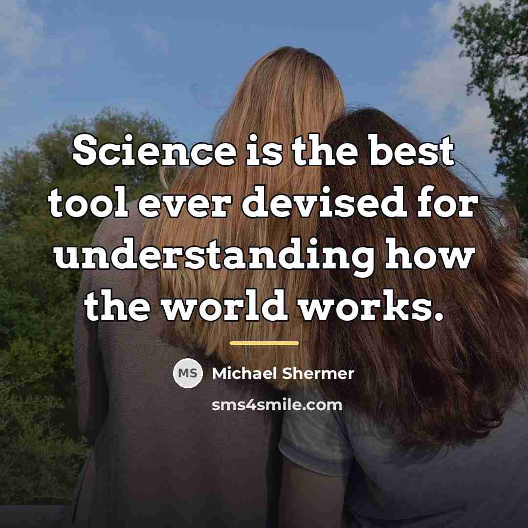“Science is the best tool ever devised for understanding how…” quote by Michael Shermer