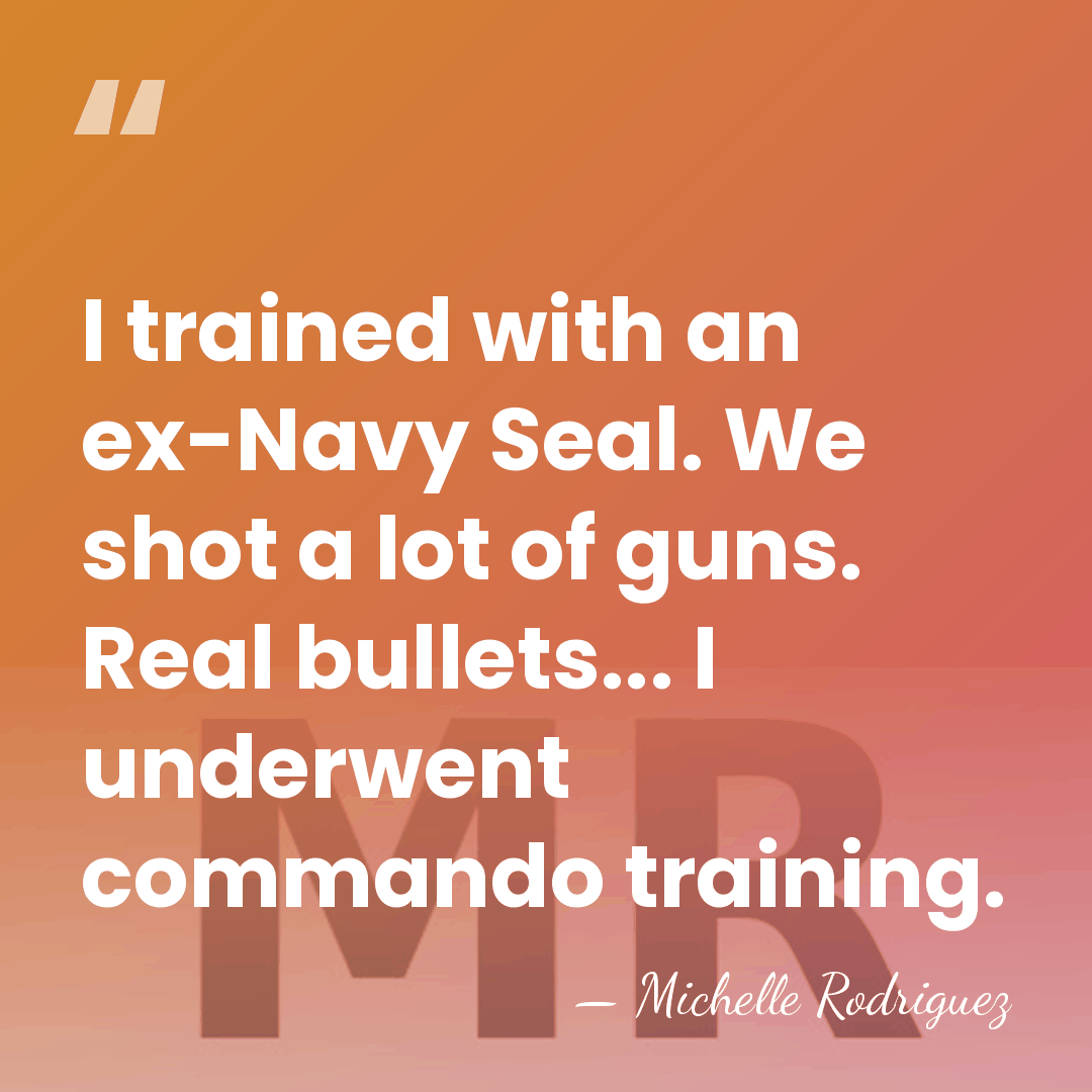 I trained with an ex-Navy Seal. We shot a lot of guns.&hellip; - Michelle Rodriguez