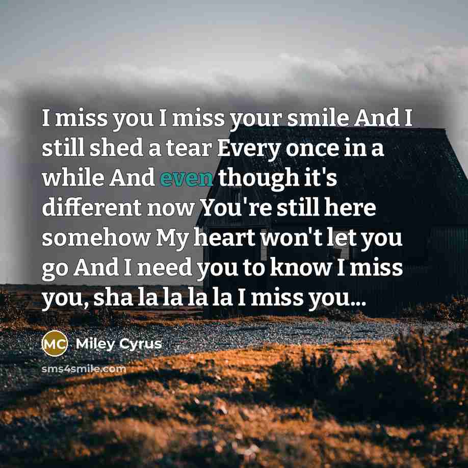“I miss you I miss your smile And I still…” quote by Miley Cyrus