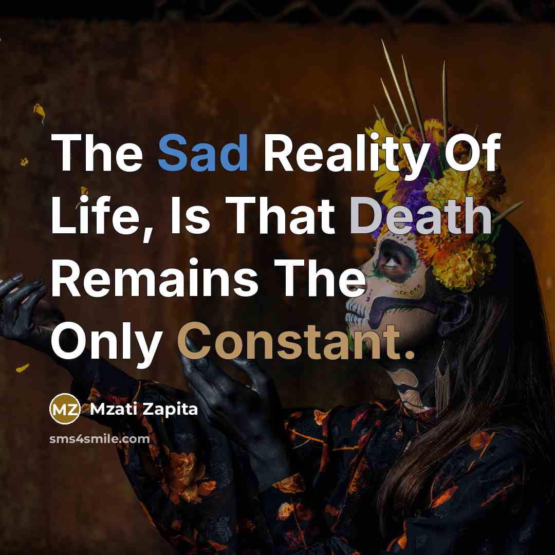 “The Sad Reality Of Life, Is That Death Remains The…” quote by Mzati Zapita