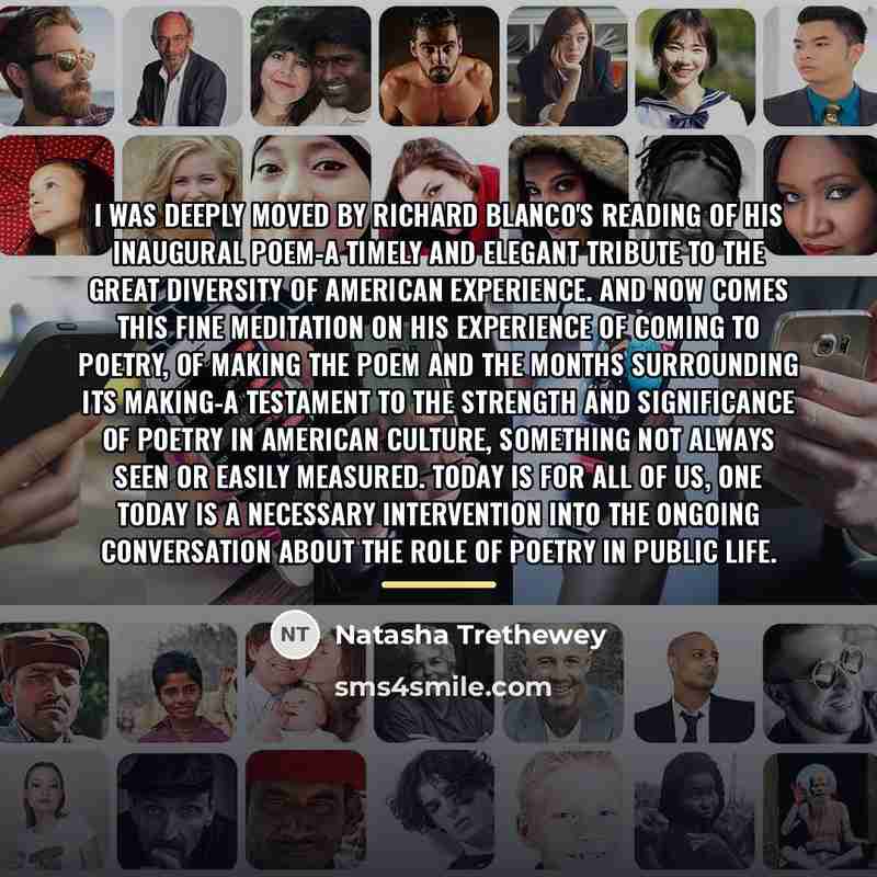 “I was deeply moved by Richard Blanco's reading of his…” quote by Natasha Trethewey