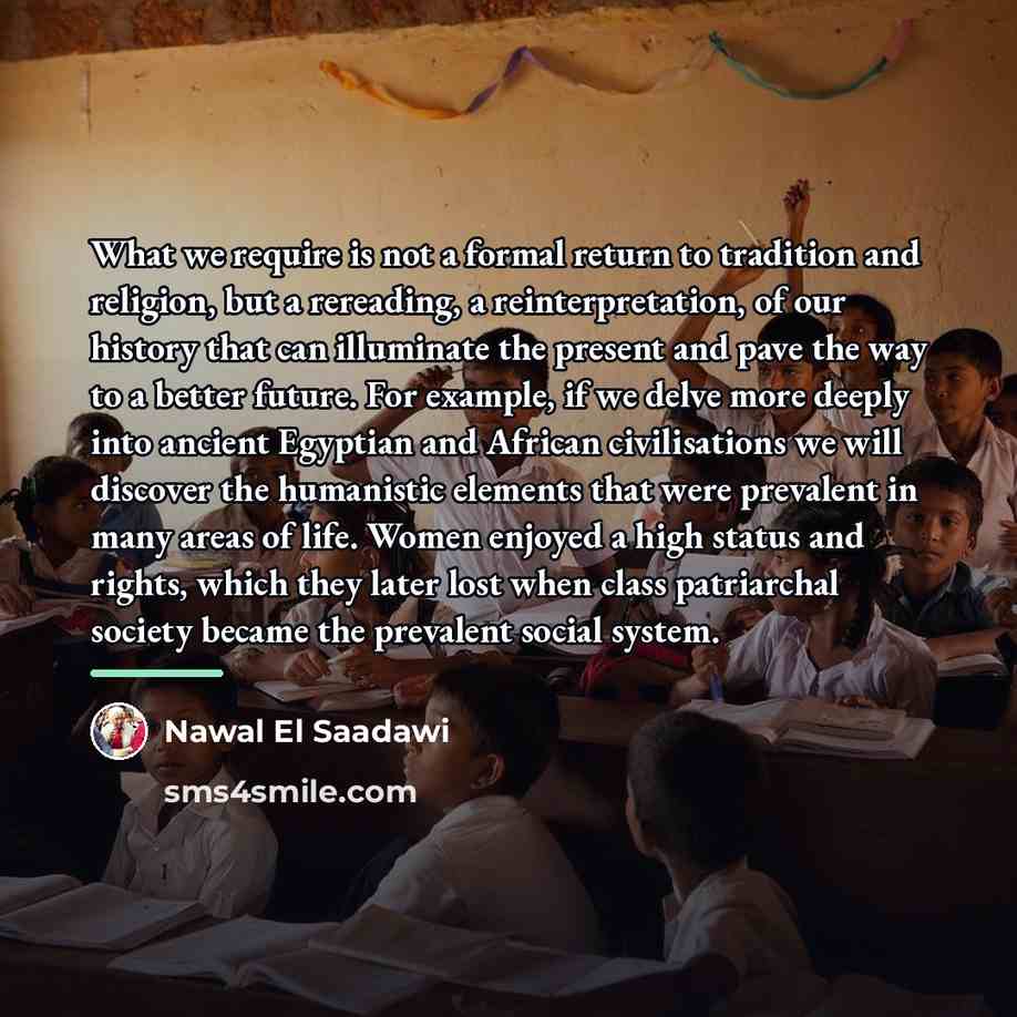 “What we require is not a formal return to tradition…” quote by Nawal El Saadawi