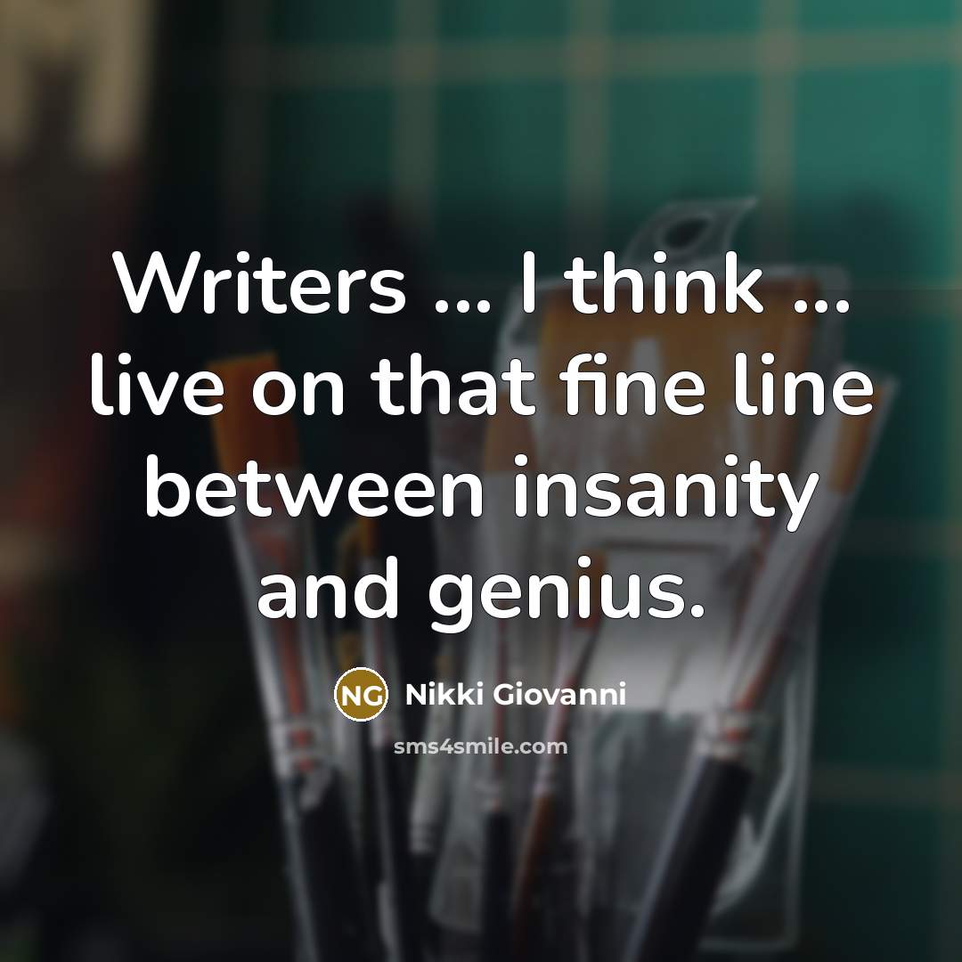 “Writers ... I think ... live on that fine line…” quote by Nikki Giovanni