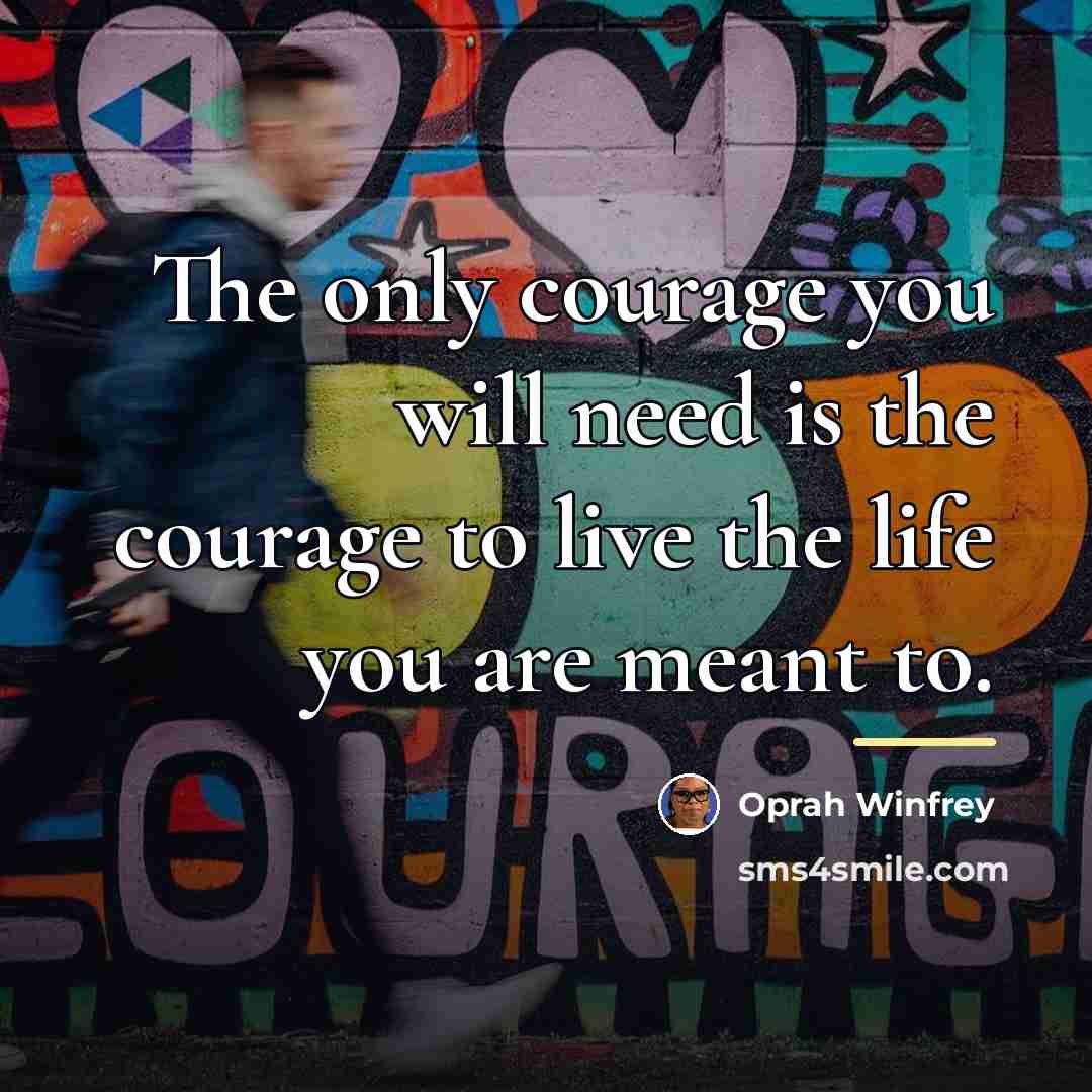 “The only courage you will need is the courage to…” quote by Oprah Winfrey