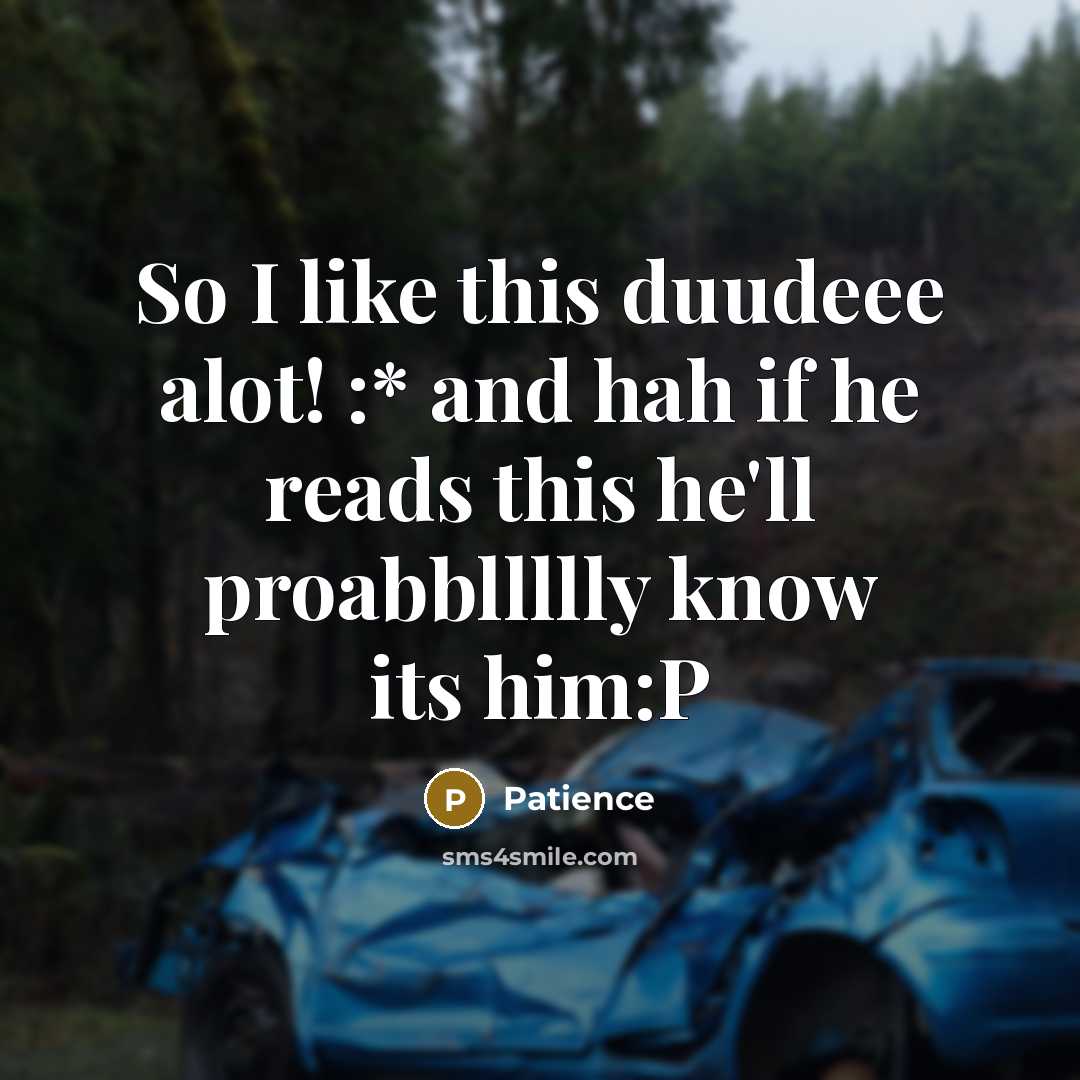 “So I like this duudeee alot! :* and hah if…” quote by Patience