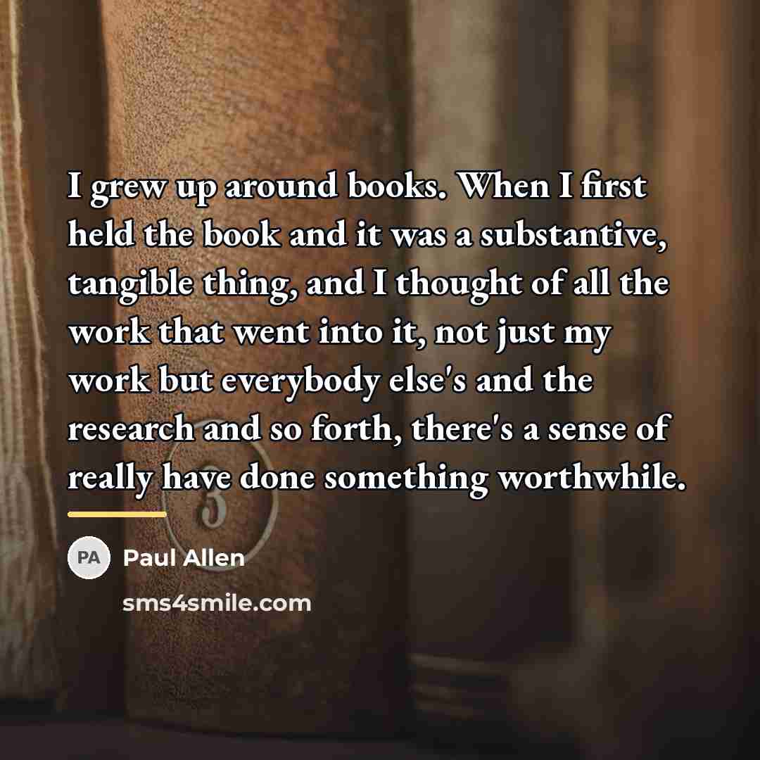 “I grew up around books. When I first held the…” quote by Paul Allen