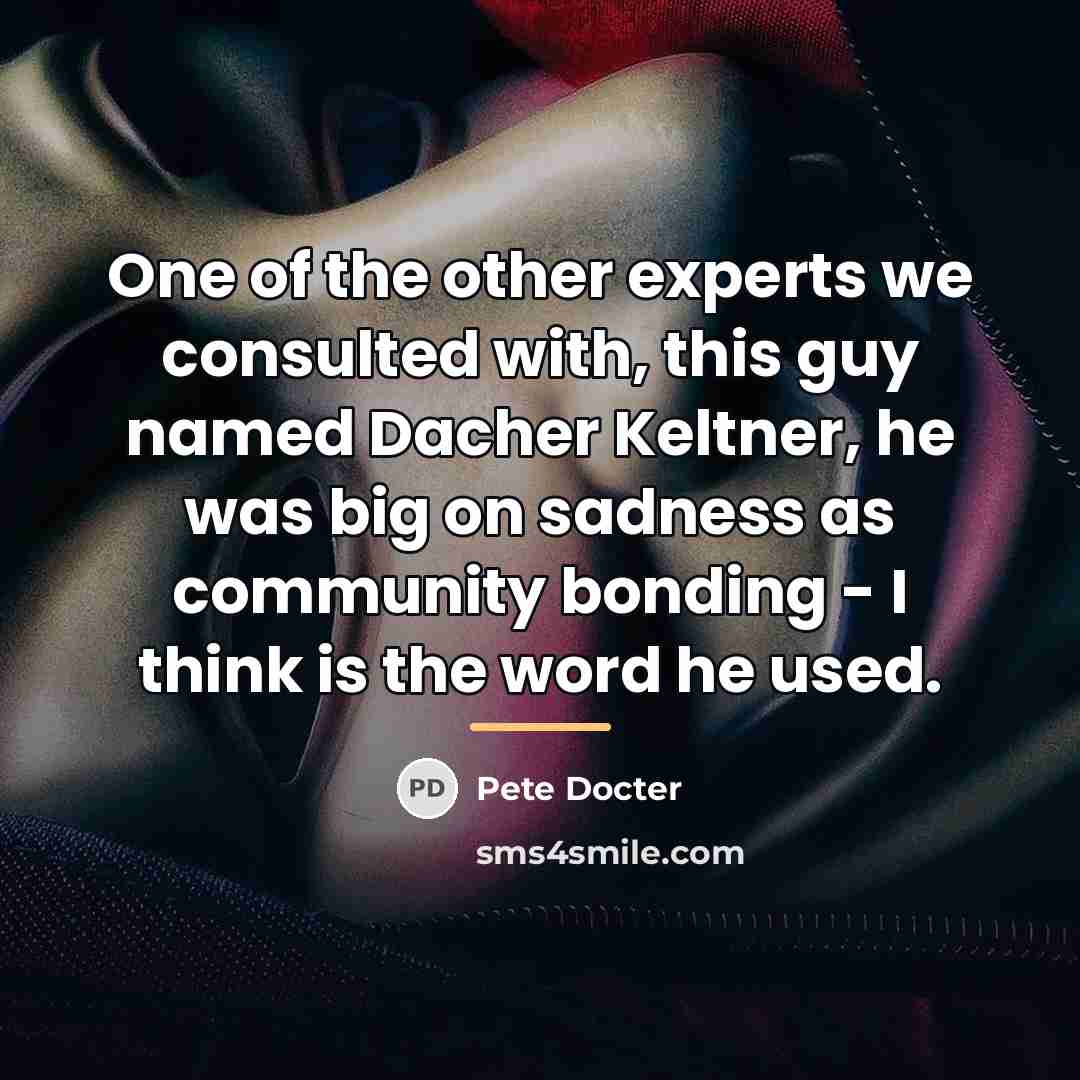 “One of the other experts we consulted with, this guy…” quote by Pete Docter