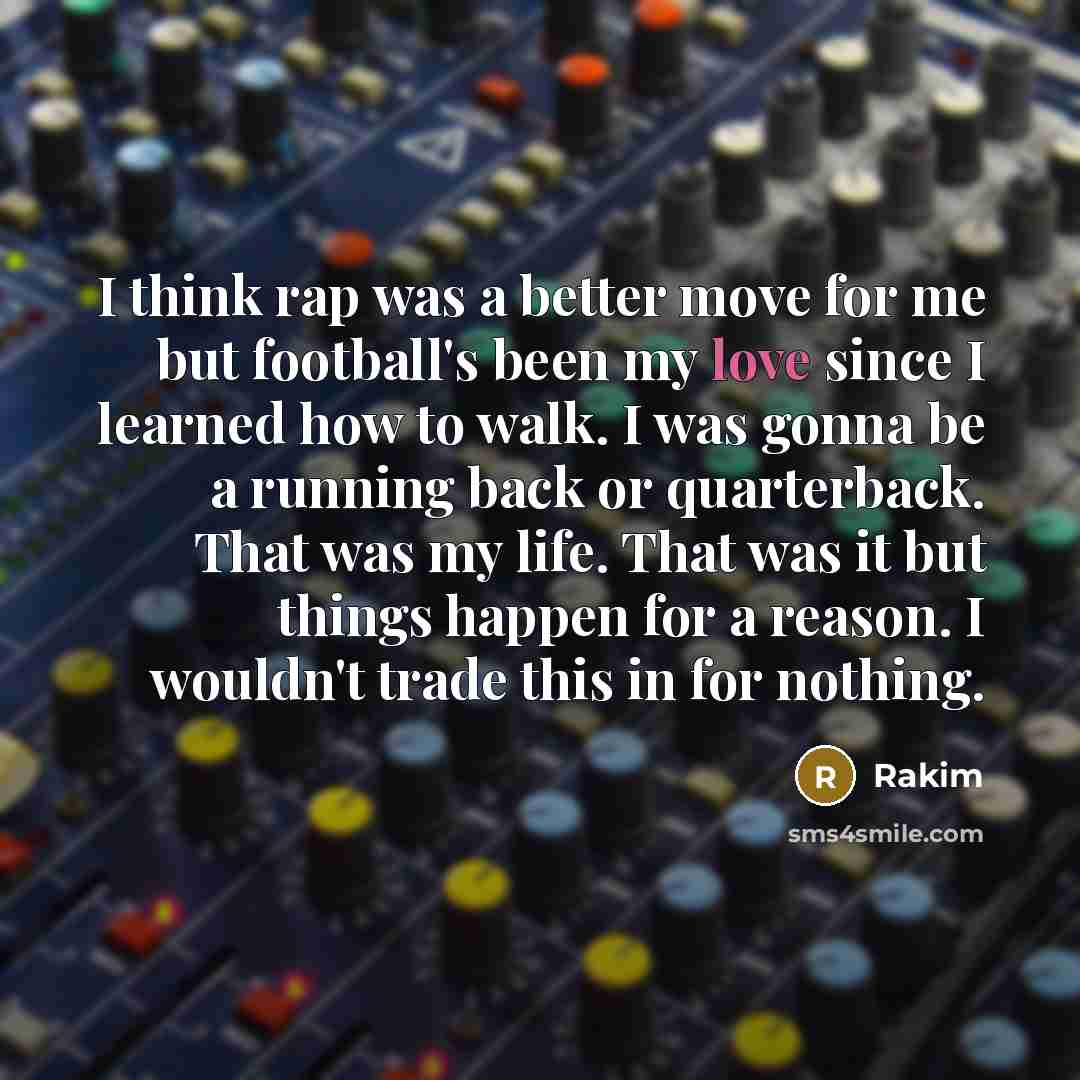 “I think rap was a better move for me but…” quote by Rakim