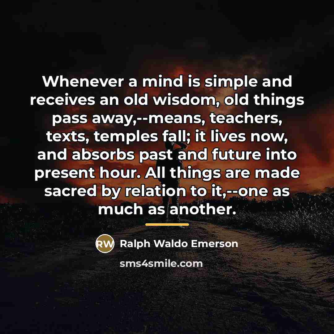 “Whenever a mind is simple and receives an old wisdom,…” quote by Ralph Waldo Emerson