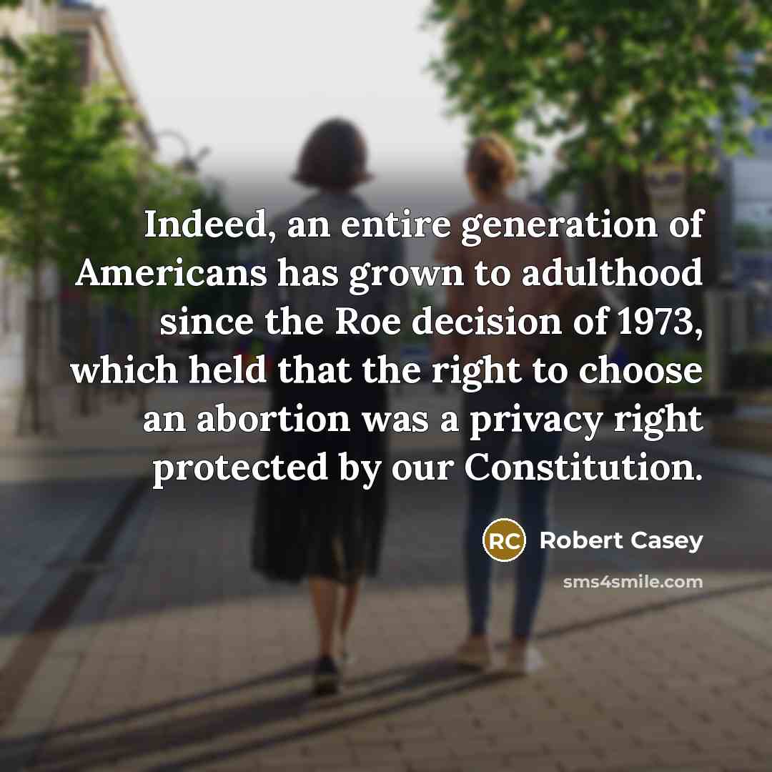 “Indeed, an entire generation of Americans has grown to adulthood…” quote by Robert Casey