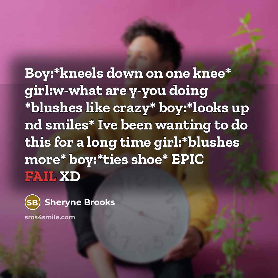 “Boy:*kneels down on one knee* girl:w-what are y-you doing *blushes…” quote by Sheryne Brooks