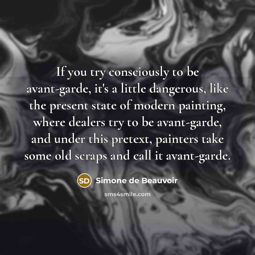 “If you try consciously to be avant-garde, it's a little…” quote by Simone de Beauvoir
