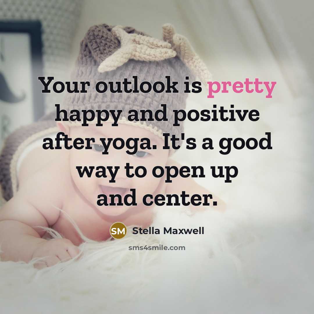 “Your outlook is pretty happy and positive after yoga. It's…” quote by Stella Maxwell