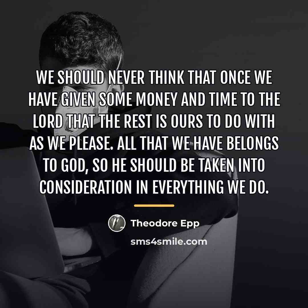 “We should never think that once we have given some…” quote by Theodore Epp