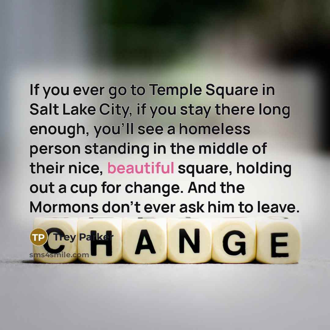 “If you ever go to Temple Square in Salt Lake…” quote by Trey Parker