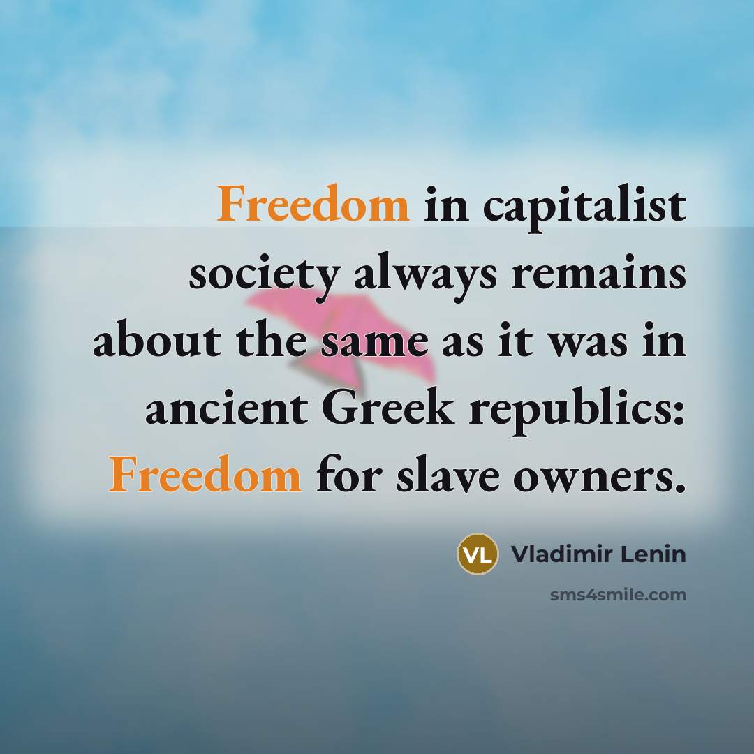 “Freedom in capitalist society always remains about the same as…” quote by Vladimir Lenin