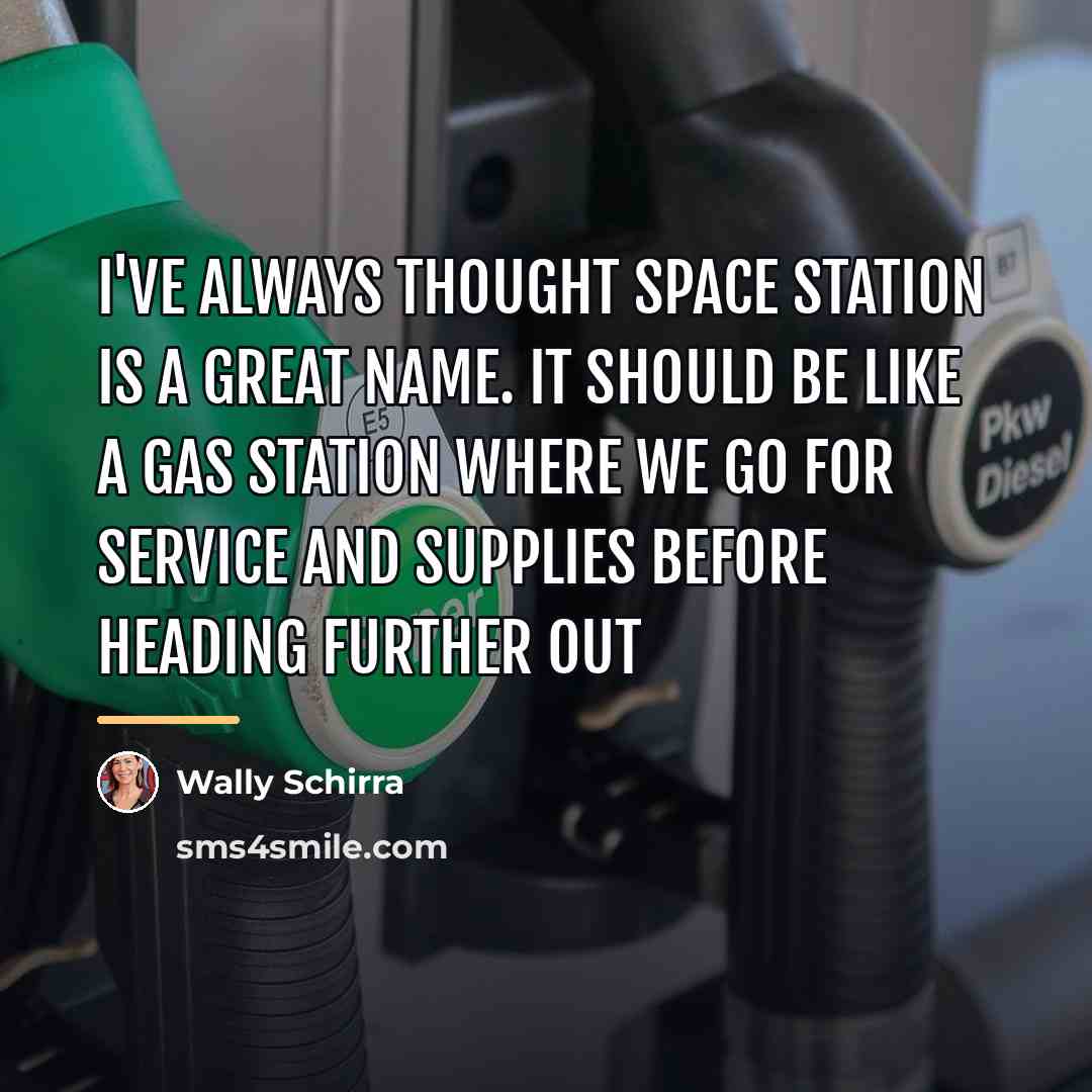 “I've always thought space station is a great name. It…” quote by Wally Schirra