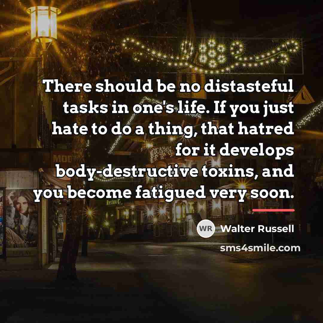 “There should be no distasteful tasks in one's life. If…” quote by Walter Russell