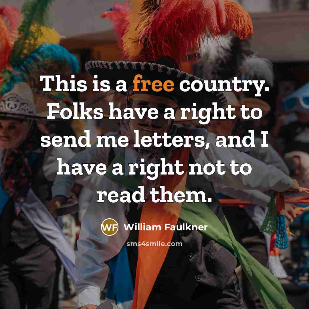 “This is a free country. Folks have a right to…” quote by William Faulkner