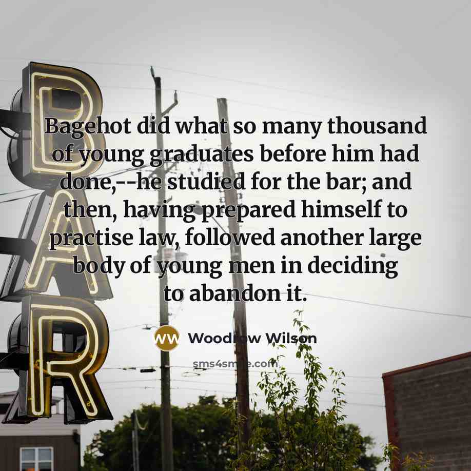 “Bagehot did what so many thousand of young graduates before…” quote by Woodrow Wilson