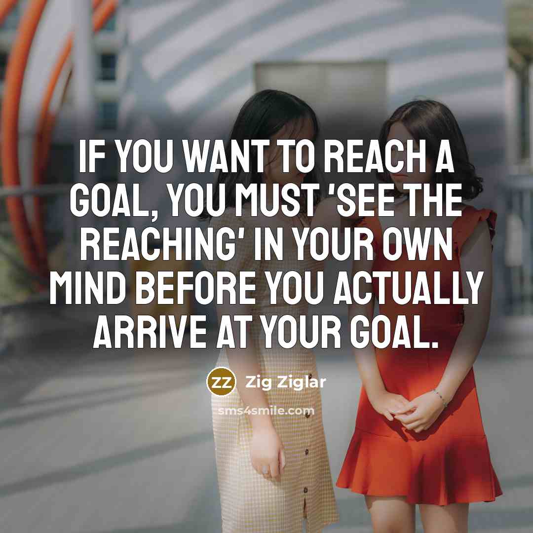 “If you want to reach a goal, you must 'see…” quote by Zig Ziglar
